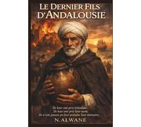 Le Dernier Fils d'Andalousie: Une saga familiale sur cinq siècles - De la chute de Grenade à l'exil des Morisques
