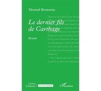 Mourad Boussetta – Le dernier fils de Carthage – Roman – Broché – L'Harmattan