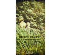 Le Dernier Fleuve Hélène Frappat (Auteur)