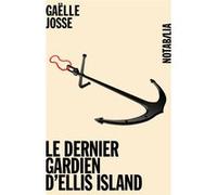 Le dernier gardien d ellis island Gaëlle Josse (Auteur)