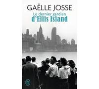 Le dernier gardien d'Ellis Island Gaëlle Josse (Auteur)