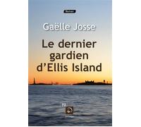Le dernier gardien d'Ellis Island Gaëlle Josse (Auteur)
