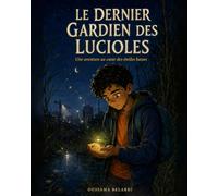 Le Dernier Gardien des lucioles: Une aventure au cœur des étoiles basses