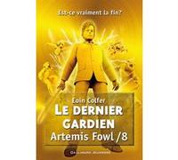 Eoin Colfer – Le dernier gardien – Artemis Fowl (Tome 8) – Trad. Jean‑François Ménard – Broché