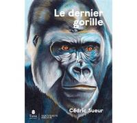 Cédric Sueur – Le Dernier Gorille – Sur la Terre – Broché