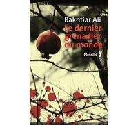 Le Dernier Grenadier du monde - Bakhtiar Ali - A.m. Metailie - broché - Roman