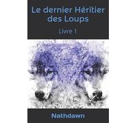 Le dernier Héritier des Loups: Livre 1