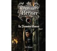 Le dernier Héritier: La première Guerre - Partie 1