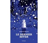 Le dernier hiver Marcus Malte (Auteur)