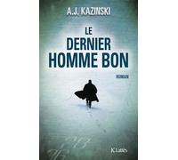 Le dernier homme bon - A .J. Kazinski - Lattes - broché - Roman