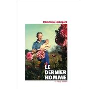 Le Dernier Homme - Dominique Merigard - La Grange Bateliere - broché - Roman