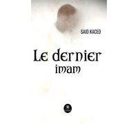 Le dernier imam - Said Kaced - Le Lys Bleu - broché - Roman