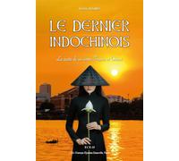 Le Dernier Indochinois La quête de soi entre France et Orient - Myriam Mounier - Champs-Elysees Dauville - broché - Guide