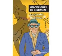 Le dernier inventeur Héloïse Guay De Bellissen (Auteur), Ségolène De malherbe (Préface)