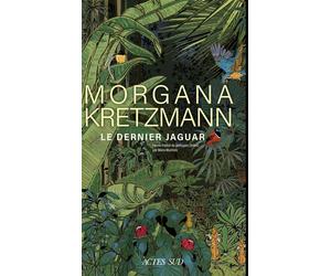 Le Dernier jaguar - Morgana Kretzmann - Actes sud - broché - Roman