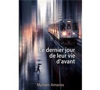 Le dernier jour de leur vie d'avant Amoros Myriam (Auteur)