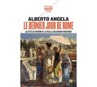 Le dernier jour de Rome La cité de Néron à la veille du grand incendie - Alberto Angela - Payot - Poche - Roman