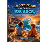 Le Dernier Jour des Vacances: Une Tendre Histoire Illustrée sur les Souvenirs d'Été, l'Amitié et les Adieux qui n'en Sont pas Vraiment