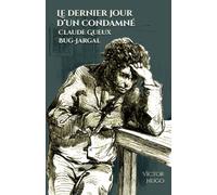 Le dernier jour d'un condamné - Claude Gueux - Bug-Jargal: - Edition illustrée par 38 gravures