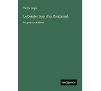 Le Dernier Jour d'un Condamné: en gros caractères
