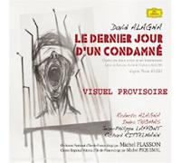 Le Dernier jour d'un condamné, opéra de David Alagna d'après Victor Hugo