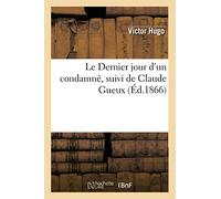 Le Dernier jour d'un condamné, suivi de Claude Gueux, (Éd.1866) ed.18 - Victor Hugo - Hachette Bnf - broché - Livre