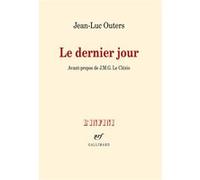 Le dernier jour - Jean-Luc Outers - Gallimard - broché - Roman