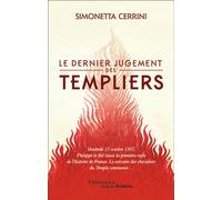 Le Dernier Jugement des Templiers 22 mars 1312 : la fin tragique d'un ordre devenu hérétique - Simonetta Cerrini - Flammarion - broché - Essai