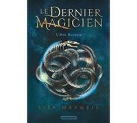 Lisa Maxwell – Le Dernier Magicien – Tome 1 : L'Ars Arcana – Casterman