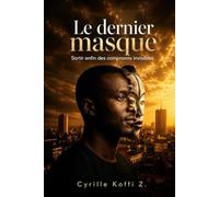 Le Dernier Masque: Sortir enfin des compromis invisibles
