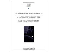 Le dernier message du cosmonaute à la femme qu'il aima un jour dans l'ex-Union soviétique - David Greig - Theatrales Eds - broché - Théâtre