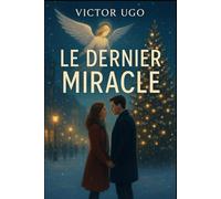 Le Dernier Miracle: Une romance de Noël pleine de magie, d’espoir, et de secondes chances.