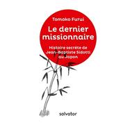 Le dernier missionnaire: Histoire secrète de Jean-Baptiste Sidotti au Japon