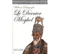 LE DERNIER MOGHOL: LA CHUTE D'UNE DYNASTIE, DELHI, 1857 (0000)