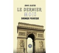 Le dernier mois Chronique picaresque - John R. Glastod - Le Lys Bleu - broché - Roman