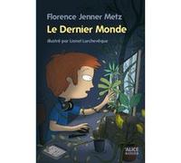Le Dernier monde (suite de Interdit) Florence Jenner-Metz (Auteur), Lionel Larchevêque (Illustration)