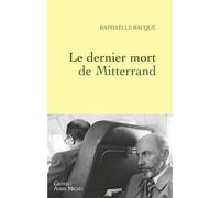 Le dernier mort de Mitterrand - Raphaëlle Bacqué - Grasset - broché - Essai