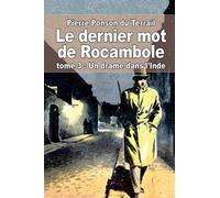 Le dernier mot de Rocambole: tome 3 : Un drame dans l’Inde