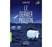 Le dernier mouton Ulrich Hub (Auteur), Nelly Ganancia (Traduction), Jörg Mühle (Illustration)