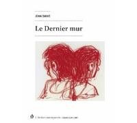 Le Dernier mur - Jean Daive - L'atelier Contemporain - broché - Essai