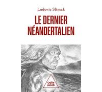 Le dernier Néandertalien - Ludovic Slimak - Odile Jacob - broché - Essai