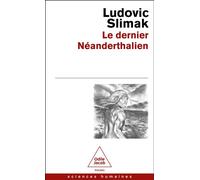 Le Dernier Néandertalien - Ludovic Slimak - Odile Jacob - Poche - Essai