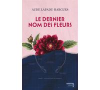 Le dernier nom des fleurs - Aude Lapadu-Hargues - Maison Pop - broché - Roman