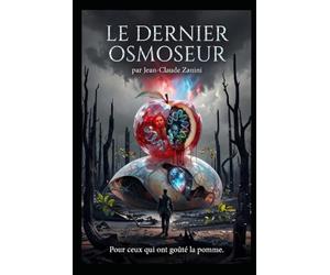 LE DERNIER OSMOSEUR: Roman de science-fiction dystopique - Une rébellion contre l’optimisation totale