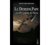 Le Dernier Pape et la Prophétie de Pierre