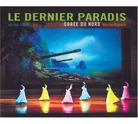 Le Dernier Paradis : Corée du Nord