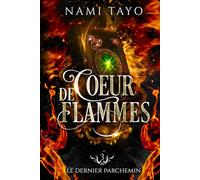 Le dernier parchemin: Coeur de flammes, tome 3