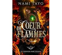 Le dernier parchemin: Coeur de flammes, tome 3