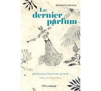 Le Dernier Parfum - Monologue Pour Une Actrice