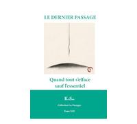 LE DERNIER PASSAGE: Quand tout s’efface sauf l’essentiel